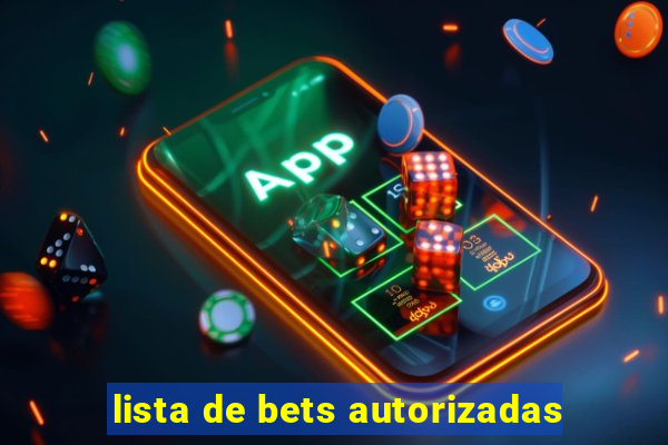 lista de bets autorizadas